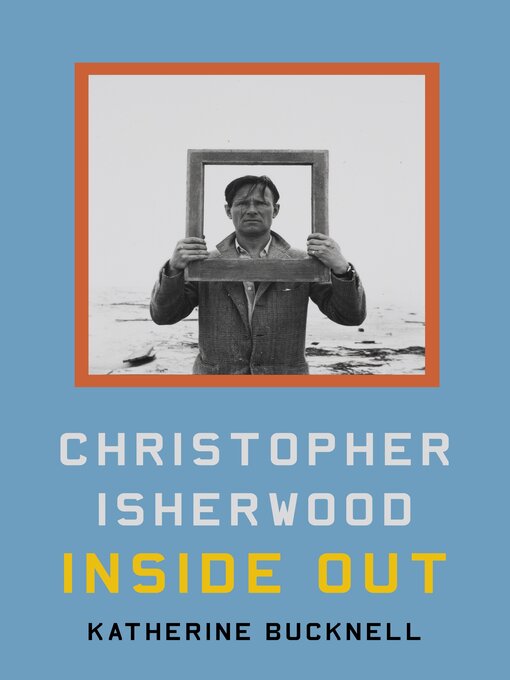 Title details for Christopher Isherwood Inside Out by Katherine Bucknell - Wait list